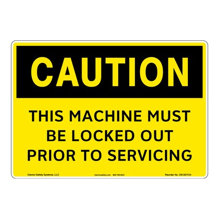 Caution/Machine Must Be Locked Out Sign (OS1227CH-)|Weather Tuff Aluminum 12" X 18" Corner Mounting Holes|OSHA Signs|Sign for Business, Retail, Workplace, Restaurant, Medical Facility